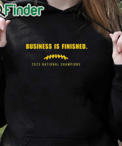 black hoodie Michigan National Champion Football Shirt Michigan Business Is Finished Shirt