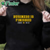 black hoodie Michigan football business is finished shirt