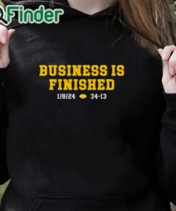 black hoodie Michigan football business is finished shirt