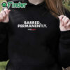 black hoodie Nikki Haley Barred Permanently Shirt