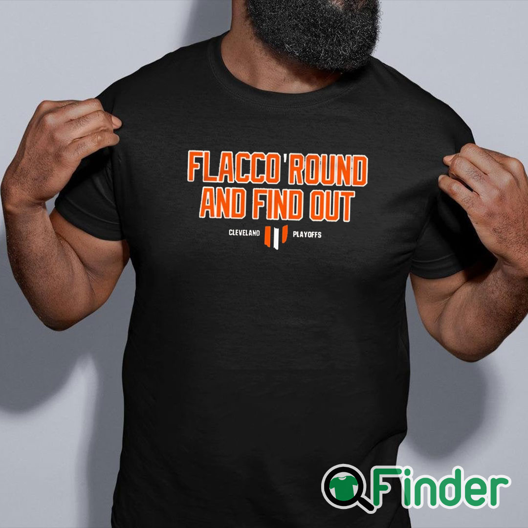 black shirt Flacco Round And Find Out Cleveland Playoffs Shirt black shirt Flacco Round And Find Out Cleveland Playoffs Shirt