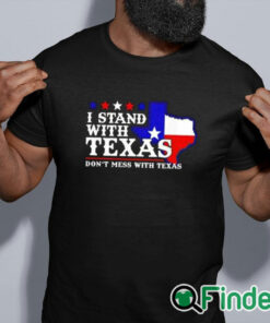 black shirt I Stand With Texas Don’t Mess With Texas Shirt