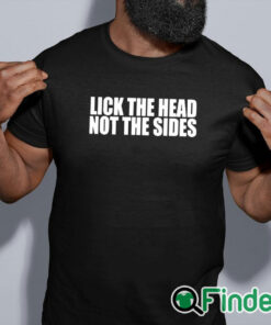 black shirt Lick The Head Not The Sides Shirt