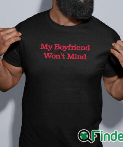 black shirt My Boyfriend Won't Mind Shirt