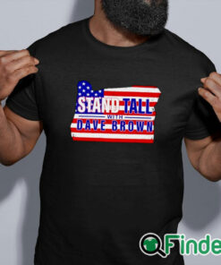 black shirt Stand Tall With Dave Brown T Shirt
