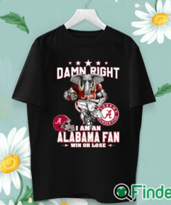 unisex T shirt Damn Right I Am An Alabama Fan Shirt