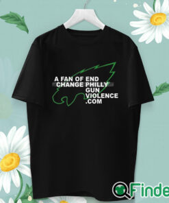 unisex T shirt Eagles A Fan Of Change End Philly Gun Violence Shirt