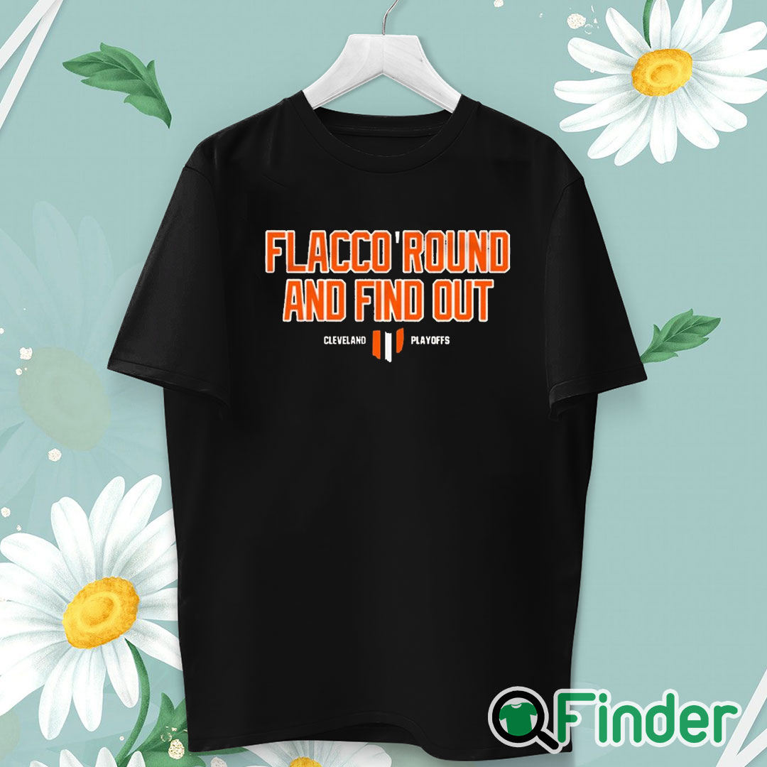 unisex T shirt Flacco Round And Find Out Cleveland Playoffs Shirt unisex T shirt Flacco Round And Find Out Cleveland Playoffs Shirt
