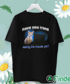 unisex T shirt Have You Tried Eating The Mouse Yet Shirt