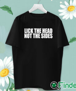 unisex T shirt Lick The Head Not The Sides Shirt