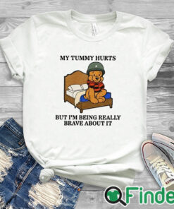 white T shirt Beer My Tummy Hurts But I’m Being Really Brave About It Shirt