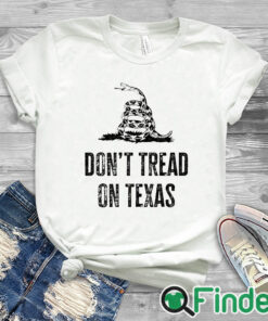 white T shirt Don't Tread on Texas I Stand with Texas Shirt