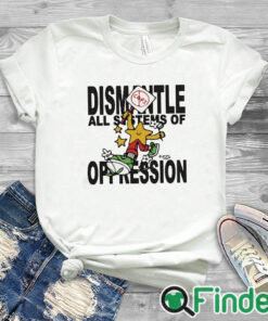 white T shirt Honey Tv Dismantle All Systems Of Oppression Shirt