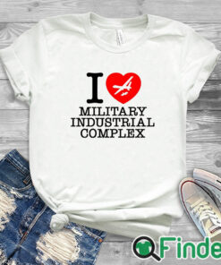 white T shirt I Love Military Industrial Complex Shirt