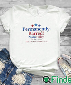 white T shirt Nikki Haley Barred Permanently T Shirt