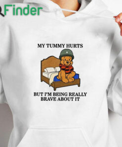 white hoodie Beer My Tummy Hurts But I’m Being Really Brave About It Shirt