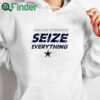 white hoodie Dallas Cowboys Seize Everything Shirt
