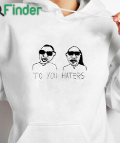 white hoodie Dave Portnoy Blind To You Haters Shirt
