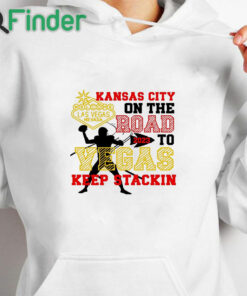 white hoodie Kansas City Chiefs On The Road To Vegas Keep Stackin Shirt