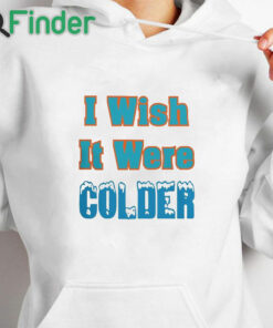 white hoodie Mike Mcdaniel I Wish It Were Colder T Shirt