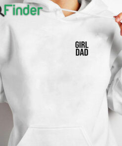 white hoodie Pat Mcafee Girl Dad Shirt
