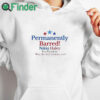 white hoodie Permanently Barred Nikki Haley For President Shirt