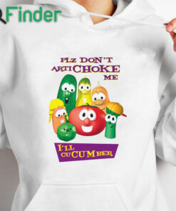 white hoodie Plz Don’t Artichoke Me I’ll Cucumber Shirt