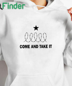 white hoodie Ted Cruz Come And Take It Texas Border Shirt