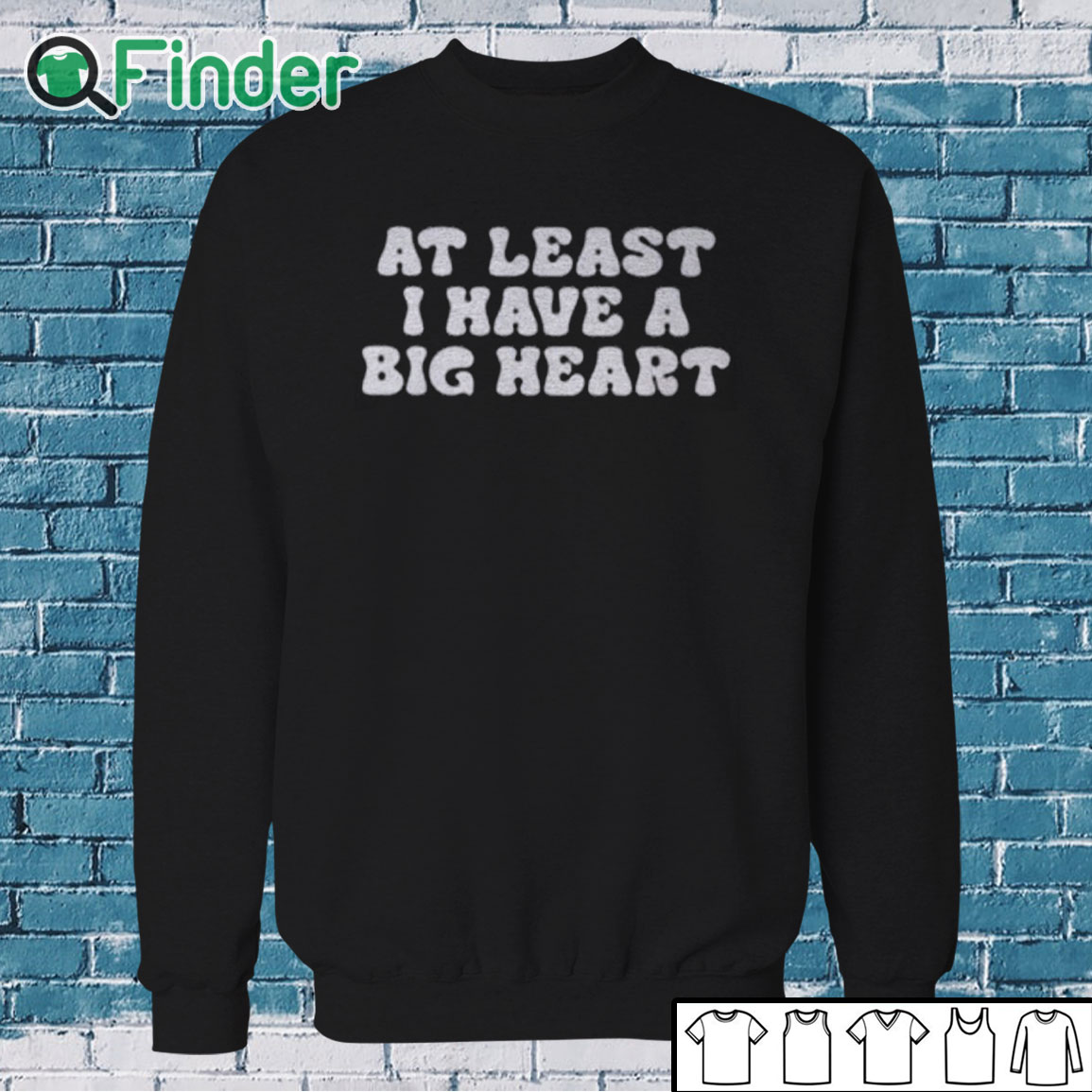 Sweatshirt At Least I Have A Big Heart Shirt Sweatshirt At Least I Have A Big Heart Shirt