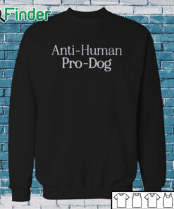 Sweatshirt Dave Portnoy Anti Human Pro Dog Shirt