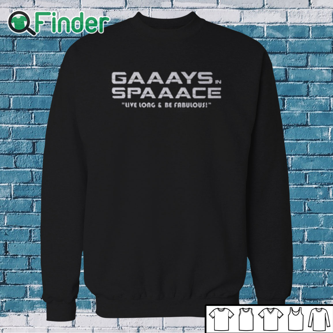 Sweatshirt Gaaays Spaaace Live Long & Be Fabulous Shirt Sweatshirt Gaaays Spaaace Live Long & Be Fabulous Shirt
