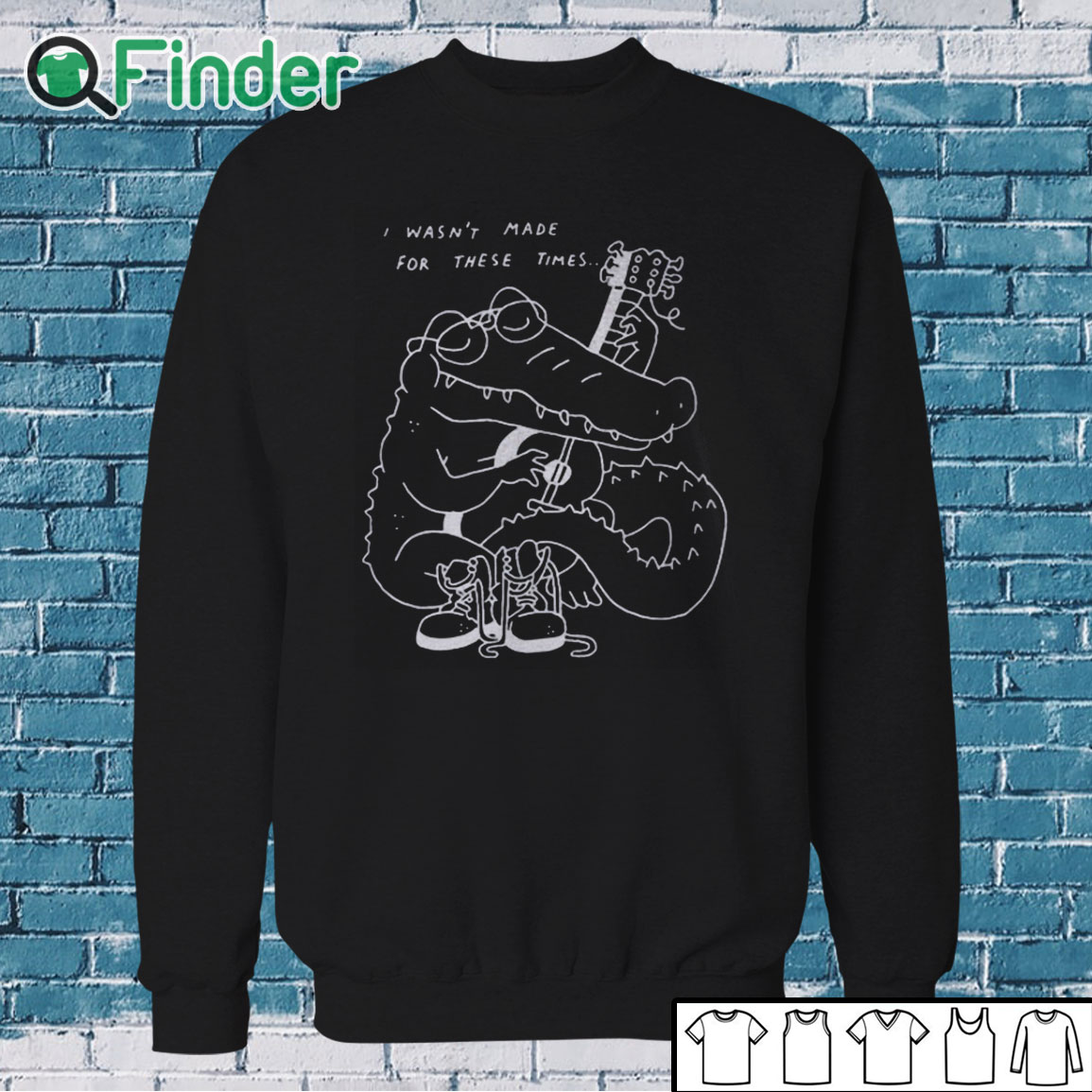 Sweatshirt Gators Guitar I Wasn’t Made For These Times Shirt Sweatshirt Gators Guitar I Wasn’t Made For These Times Shirt