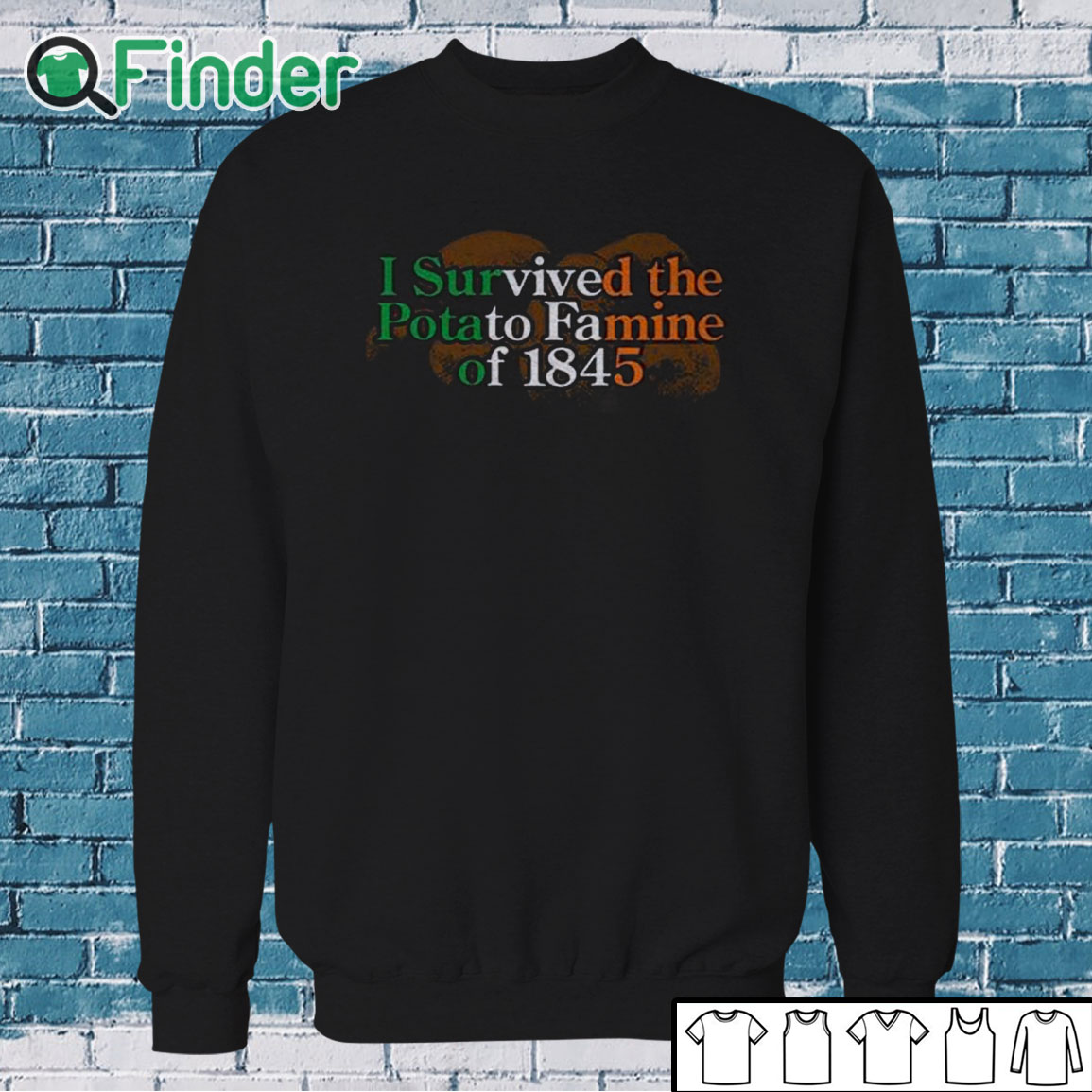 Sweatshirt I Survived The Potato Famine Of 1845 Shirt Sweatshirt I Survived The Potato Famine Of 1845 Shirt