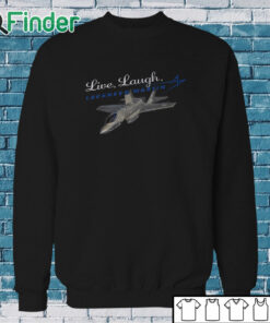 Sweatshirt Live, Laugh, Lockheed Martin Unisex T Shirt