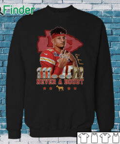 Sweatshirt Patrick Mahomes Never A Doubt Shirt