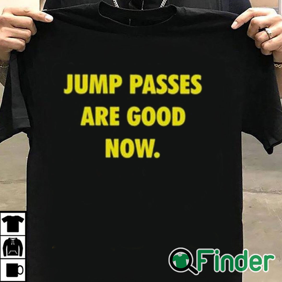 T shirt black Caitlin Cooper Jump Passes Are Good Now Shirt T shirt black Caitlin Cooper Jump Passes Are Good Now Shirt
