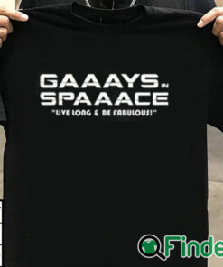 T shirt black Gaaays Spaaace Live Long & Be Fabulous Shirt