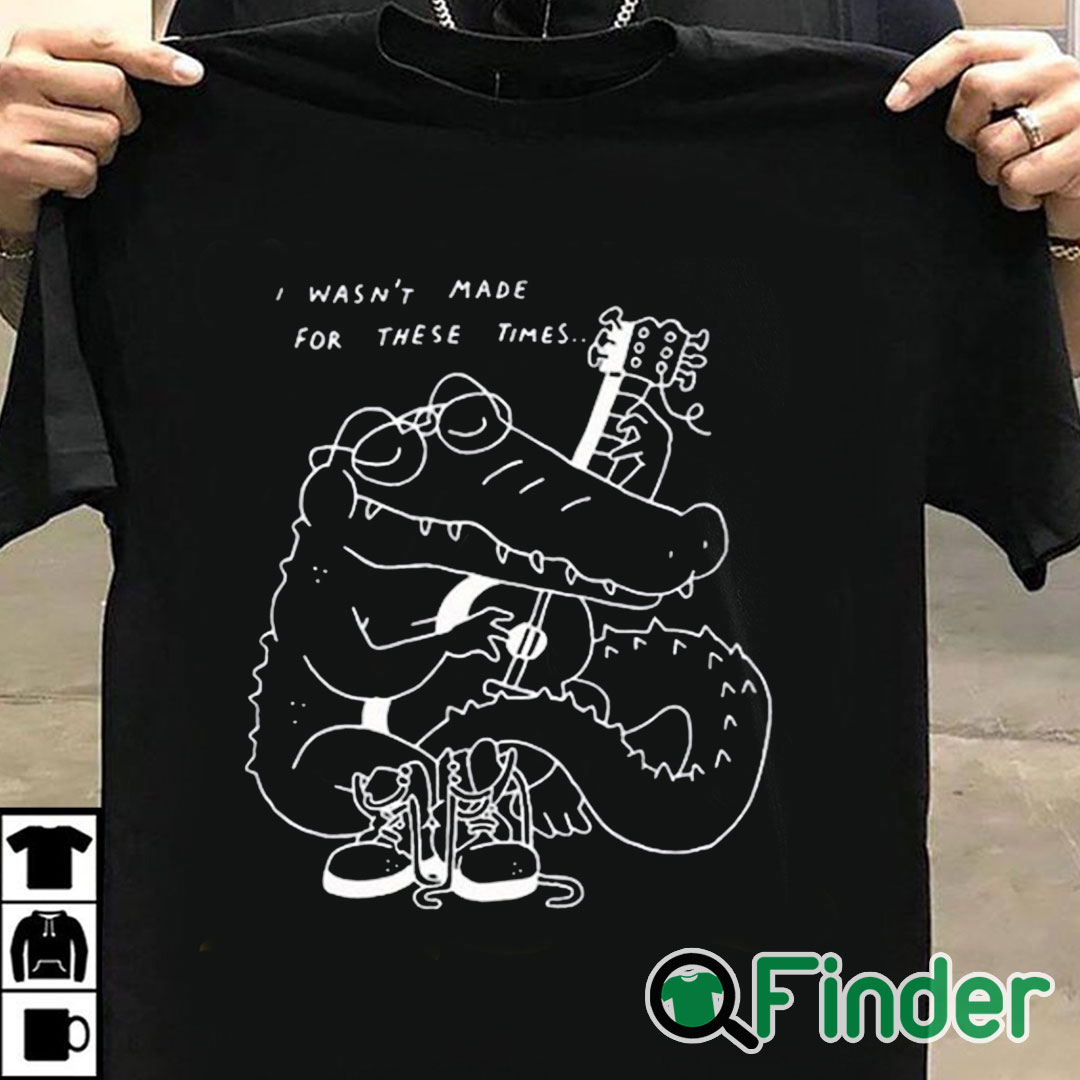 T shirt black Gators Guitar I Wasn’t Made For These Times Shirt T shirt black Gators Guitar I Wasn’t Made For These Times Shirt
