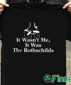 T shirt black It Wasn’t Me It Was The Rothschilds Shirt