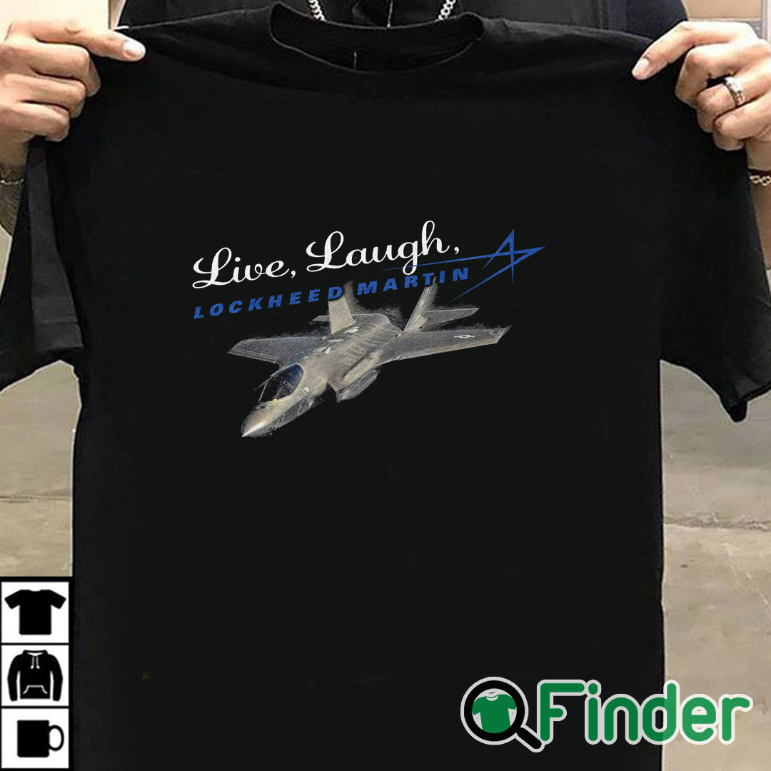 T shirt black Live, Laugh, Lockheed Martin Unisex T Shirt T shirt black Live, Laugh, Lockheed Martin Unisex T Shirt