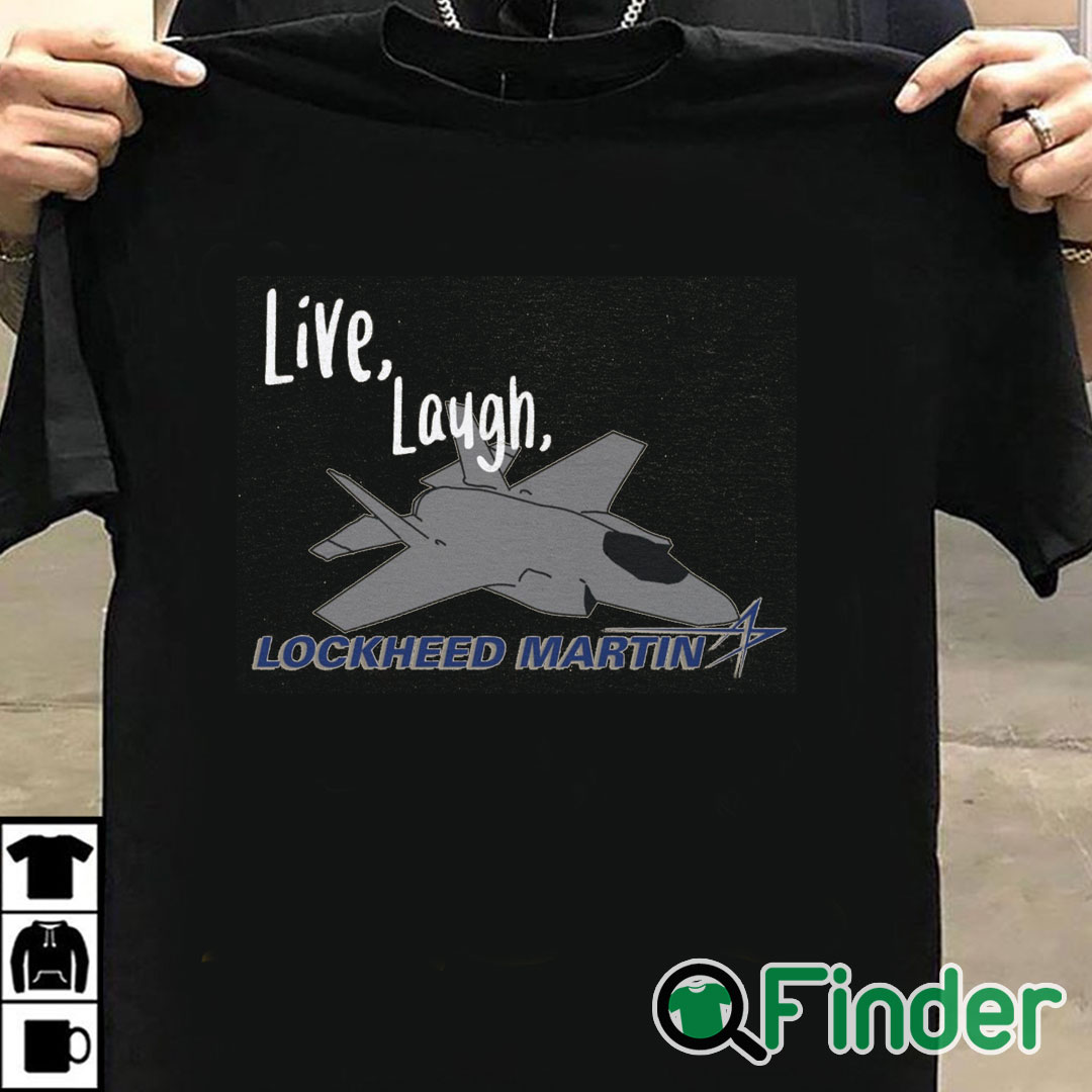 T shirt black Live, Laugh, Lockheed Martin Unisex T shirt T shirt black Live, Laugh, Lockheed Martin Unisex T shirt