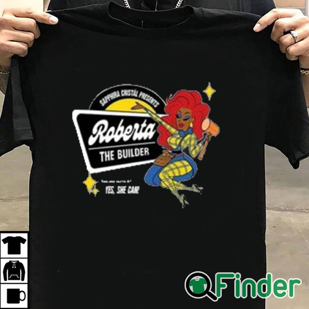 T shirt black Sapphira Cristal Presents Roberta The Builder Shirt T shirt black Sapphira Cristal Presents Roberta The Builder Shirt