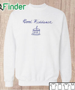 Unisex Sweatshirt Good Riddance 1St Anniversary Shirt