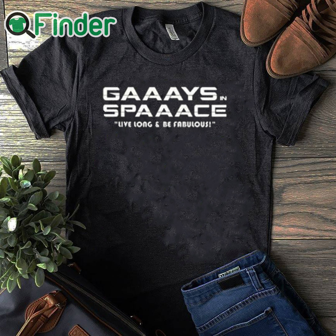 black T shirt Gaaays Spaaace Live Long & Be Fabulous Shirt black T shirt Gaaays Spaaace Live Long & Be Fabulous Shirt