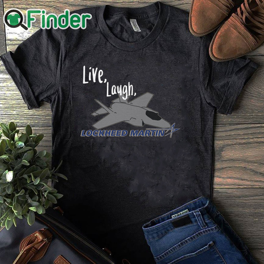 black T shirt Live, Laugh, Lockheed Martin Unisex T shirt black T shirt Live, Laugh, Lockheed Martin Unisex T shirt