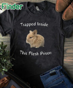 black T shirt Trapped Inside This Flesh Prison Shirt