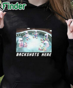 black hoodie Backshots Here Hot Tub Shirt