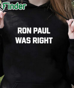 black hoodie Dave Smith Ron Paul Was Right Shirt