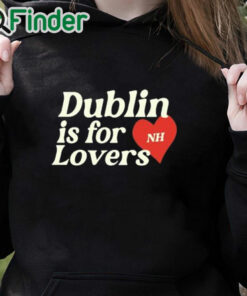 black hoodie Dublin Is For Love Shirt