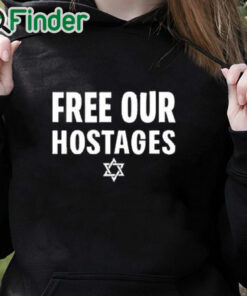 black hoodie Free Our Hostages Israel Shirt